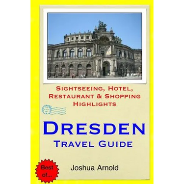 Dresden Travel Guide: Sightseeing, Hotel, Restaurant & Shopping Highlights