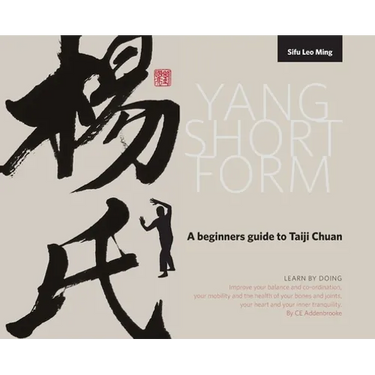 Yang Short Form: A beginners guide to Taiji Chuan