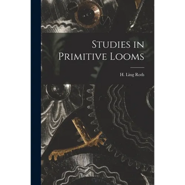 Studies in Primitive Looms