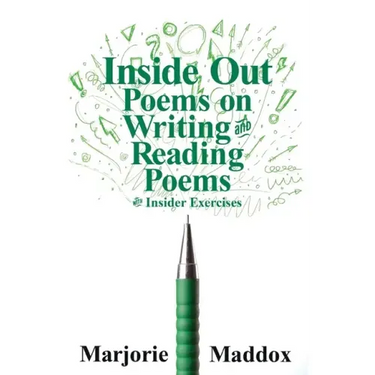 Inside Out: Poems on Writing and Reading Poems with Insider Exercises