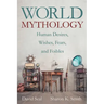 World Mythology: Human Desires, Wishes, Fears, and Foibles