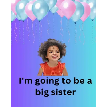 I'm Going To Be A Big Sister