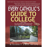 Every Catholic's Guide to College: The Best Colleges & Universities for Practicing Catholics, 2019