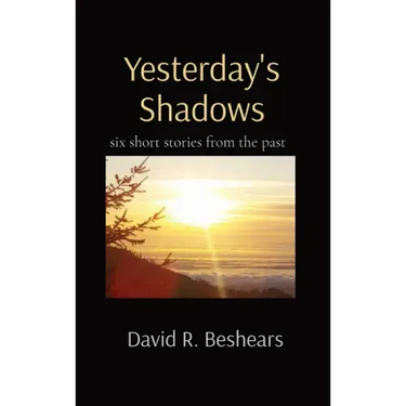 Yesterday's Shadows: six short stories from the past
