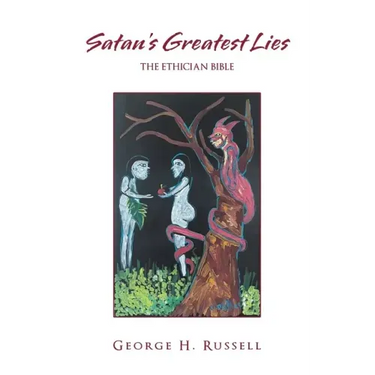 Satan's Greatest Lies: The Ethician Bible