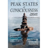 Peak States of Consciousness: Theory and Applications, Volume 1: Breakthrough Techniques for Exceptional Quality of Life