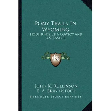 Pony Trails In Wyoming: Hoofprints Of A Cowboy And U.S. Ranger