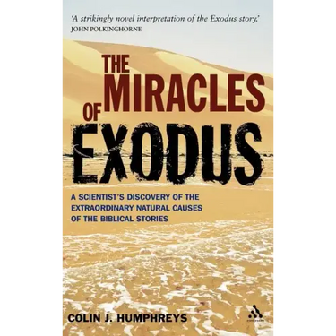 Miracles of Exodus: Scientists Discovery: A Scientist's Discovery of the Extraordinary Natural Causes of the Biblical Stories