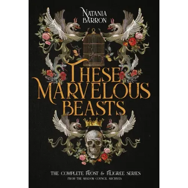 These Marvelous Beasts: The Complete Frost & Filigree Series