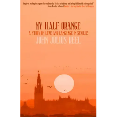 My Half Orange: A Story of Love and Language in Seville
