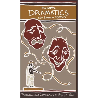 Aristotle DRAMATICS: also known as POETICS