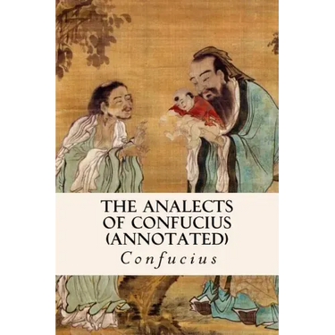 THE ANALECTS OF CONFUCIUS (annotated)