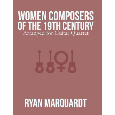 Women Composers of the 19th Century: Arranged for Guitar Quartet