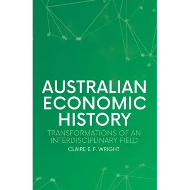 Australian Economic History: Transformations of an Interdisciplinary Field