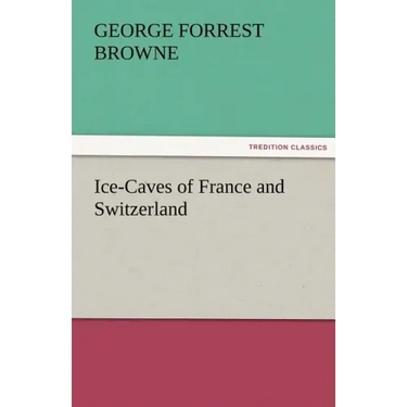 Ice-Caves of France and Switzerland