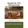March To Disaster: General Edward Braddock and the Monongahela Campaign