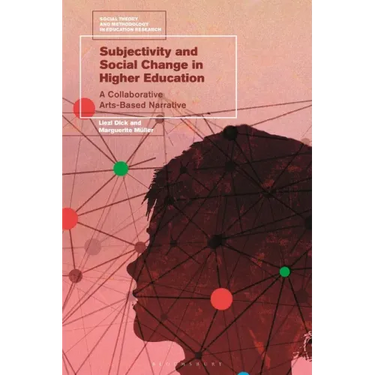 Subjectivity and Social Change in Higher Education: A Collaborative Arts-Based Narrative