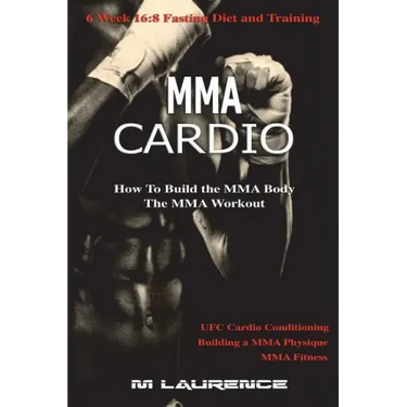 MMA Cardio: 6 Week 16:8 Fasting Diet and Training, UFC Cardio Conditioning, MMA Fitness, How To Build The MMA Body, Building a MMA