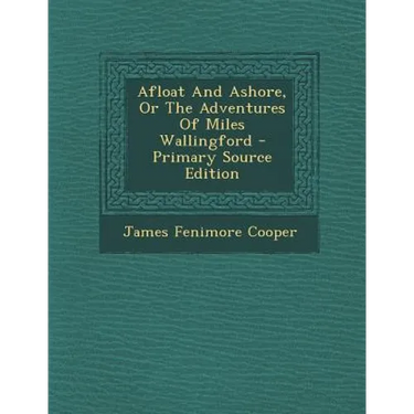 Afloat And Ashore, Or The Adventures Of Miles Wallingford
