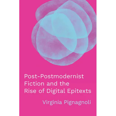 Post-Postmodernist Fiction and the Rise of Digital Epitexts