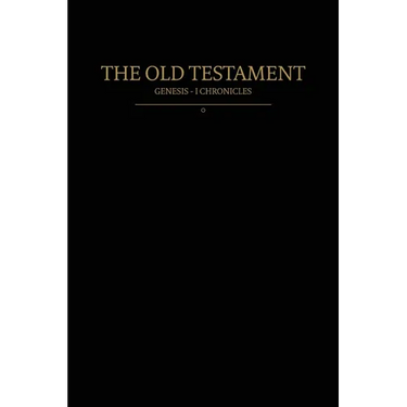 The Old Testament, Genesis - 1 Chronicles: Old Covenants, Part One