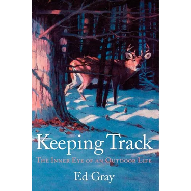 Keeping Track: The Inner Eye of an Outdoor Life