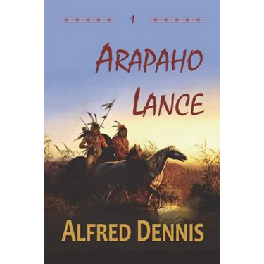 Arapaho Lance: Crow Killer Series - Book 1