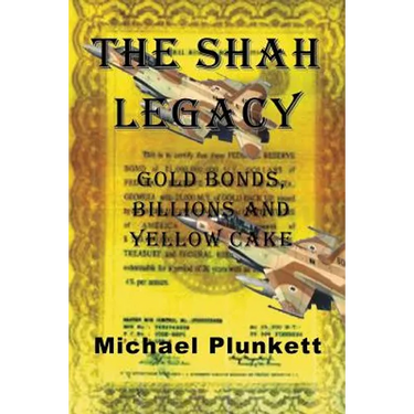 The Shah Legacy: Gold bonds, billions and yellow cake