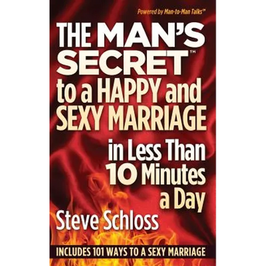 The Man's Secret to a Happy and Sexy Marriage in Less Than 10 Minutes a Day