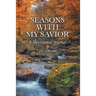 Seasons with My Savior: A Devotional Journal