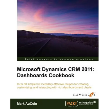 Microsoft Dynamics Crm 2011: Dashboards Cookbook