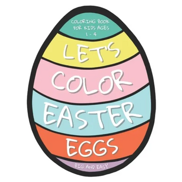 Let's Color Easter Eggs Coloring Book for Kids ages 1 - 4: 25 Big and Easy Easter Eggs to Color and Draw Your Own Patterns