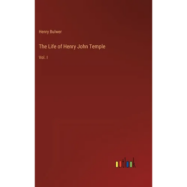 The Life of Henry John Temple: Vol. I