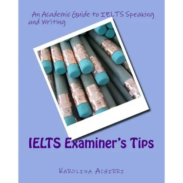 IELTS Examiner's Tips: An Academic Guide to IELTS Speaking and Writing