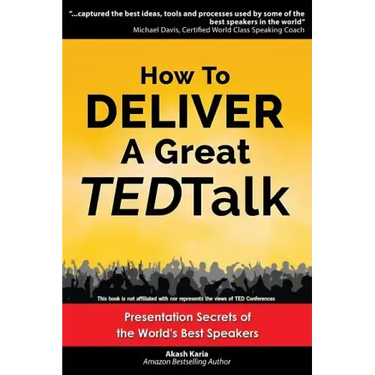 How to Deliver a Great TED Talk: Presentation Secrets of the World's Best Speakers