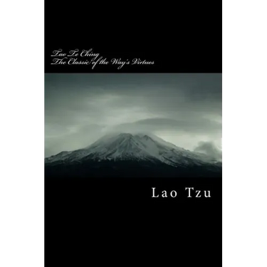 Tao Te Ching: Classic of the Way's Virtues