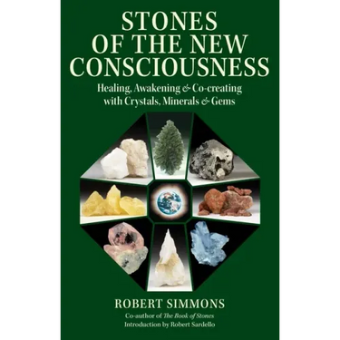 Stones of the New Consciousness: Healing, Awakening, and Co-Creating with Crystals, Minerals, and Gems