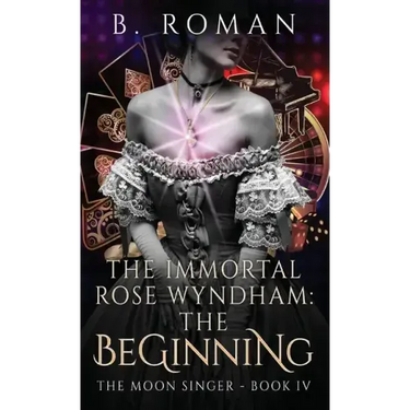 The Immortal Rose Wyndham: The Beginning