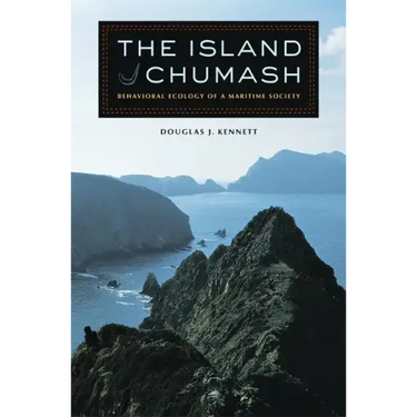The Island Chumash: Behavioral Ecology of a Maritime Society