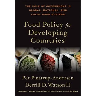 Food Policy for Developing Countries: The Role of Government in Global, National, and Local Food Systems