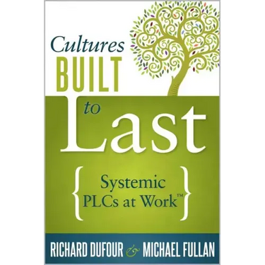 Cultures Built to Last: Systemic Plcs at Work TM