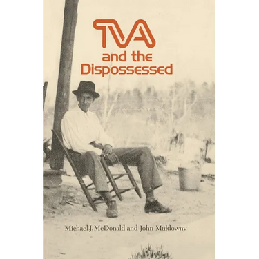 TVA and the Dispossessed: The Resettlement of Population in the Norris Dam Area
