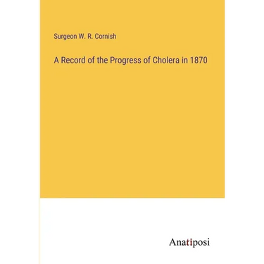 A Record of the Progress of Cholera in 1870