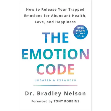 The Emotion Code: How to Release Your Trapped Emotions for Abundant Health, Love, and Happiness (Updated and Expanded Edition)