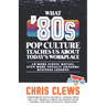 What '80s Pop Culture Teaches Us About Today's Workplace: 10 More Iconic Movies, Even More Totally Awesome Business Lessons