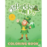 St. Patrick's Day: Coloring and Activity Book for Kids Ages 4-8