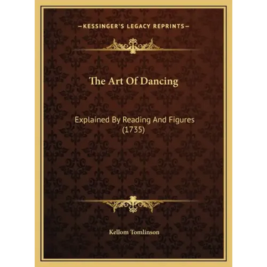 The Art Of Dancing: Explained By Reading And Figures (1735)