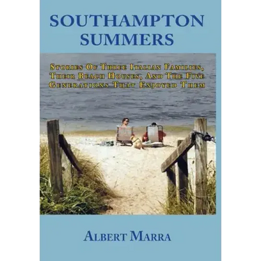 Southampton Summers: Stories of Three Italian Families, Their Beach Houses, and the Five Generations that Enjoyed Them