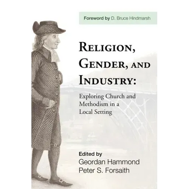 Religion, Gender, and Industry: Exploring Church and Methodism in a Local Setting