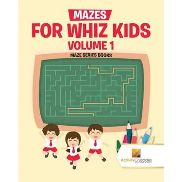 Mazes for Whiz Kids Volume 1: Maze Series Books